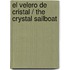 El velero de cristal / The Crystal Sailboat