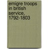 Emigre Troops In British Service, 1792-1803 door Rene Chartrand