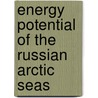 Energy Potential of the Russian Arctic Seas door Mikhail Shkatov