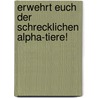 Erwehrt euch der schrecklichen Alpha-Tiere! door Joachim Hofmann