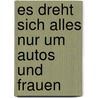 Es dreht sich alles nur um Autos und Frauen door Sabine Wißdorf