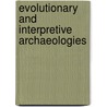 Evolutionary And Interpretive Archaeologies door Ethan E. Cochrane