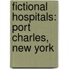 Fictional Hospitals: Port Charles, New York by Books Llc