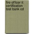 Fire Officer Ii: Certification Test Bank Cd