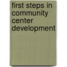 First Steps in Community Center Development door Clarence Arthur Perry