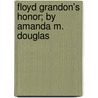 Floyd Grandon's Honor; By Amanda M. Douglas door Amanda Minnie Douglas