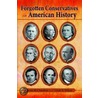 Forgotten Conservatives In American History by Clyde Wilson