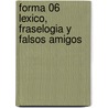 Forma 06 Lexico, Fraselogia Y Falsos Amigos by Maria Rodriguez Rodriguez