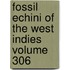 Fossil Echini of the West Indies Volume 306
