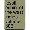 Fossil Echini of the West Indies Volume 306 by Robert Tracy Jackson