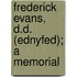Frederick Evans, D.D. (Ednyfed); A Memorial