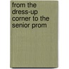 From The Dress-Up Corner To The Senior Prom door Jennifer Bryan