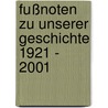 Fußnoten zu unserer Geschichte 1921 - 2001 by Christian Feit