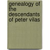 Genealogy of the Descendants of Peter Vilas door C. H. Vilas