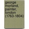 George Morland, Painter, London (1763-1804) door Sir Ralph Richardson