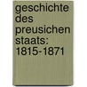Geschichte Des Preusichen Staats: 1815-1871 door Felix Eberty