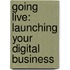 Going Live: Launching Your Digital Business