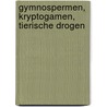 Gymnospermen, Kryptogamen, Tierische Drogen door Heinz A. Hoppe