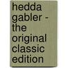 Hedda Gabler - The Original Classic Edition door Henrik Ibsen