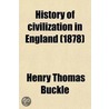 History of Civilization in England Volume 2 door Henry Thomas Buckle