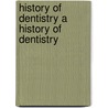 History of Dentistry a History of Dentistry door Vincenzo Guerini
