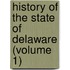 History of the State of Delaware (Volume 1)