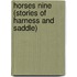Horses Nine (Stories Of Harness And Saddle)