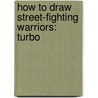 How To Draw Street-Fighting Warriors: Turbo door Fred Perry