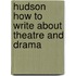 Hudson How To Write About Theatre And Drama