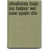 Idealistas bajo las balas/ We Saw Spain Die
