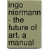 Ingo Niermann - the Future of Art. A Manual