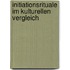 Initiationsrituale im kulturellen Vergleich