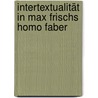 Intertextualität in Max Frischs Homo faber door Ágnes Galamb-Nagy