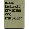 Isaac Bickerstaff: Physician And Astrologer door Sir Richard Steele
