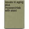 Issues in Aging Plus Mysearchlab with Etext door Mark Novak