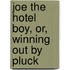 Joe the Hotel Boy, Or, Winning Out by Pluck
