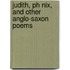 Judith, Ph Nix, And Other Anglo-saxon Poems