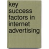 Key Success Factors in Internet Advertising door Symeon Papadopoulos