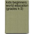Kids Beginners World Education (Grades K-3)