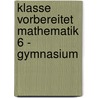 Klasse vorbereitet Mathematik 6 - Gymnasium by Gotthardt Jost