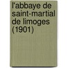 L'Abbaye De Saint-Martial De Limoges (1901) door Charles De Lasteyrie