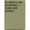La Carne Y Las Proteinas = Meat And Protein door Nancy Dickmann