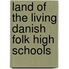 Land Of The Living Danish Folk High Schools door Steven M. Borish