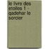 Le Livre Des Etoiles 1 - Qadehar Le Sorcier