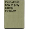 Lectio Divina: How to Pray Sacred Scripture by Daniel Korn