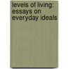 Levels of Living: Essays on Everyday Ideals door Henry Frenderick Cope