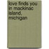 Love Finds You in Mackinac Island, Michigan