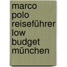 Marco Polo Reiseführer Low Budget München door Alexander Wulkow