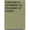 Mammon in Verseland; Or, the Power of Money door George Washington Nims