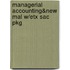 Managerial Accounting&new Mal W/Etx Sac Pkg